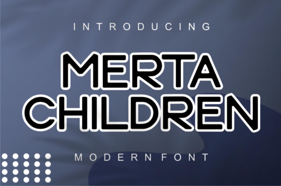 Merta Children: A Playful Yet Polished Display Font
